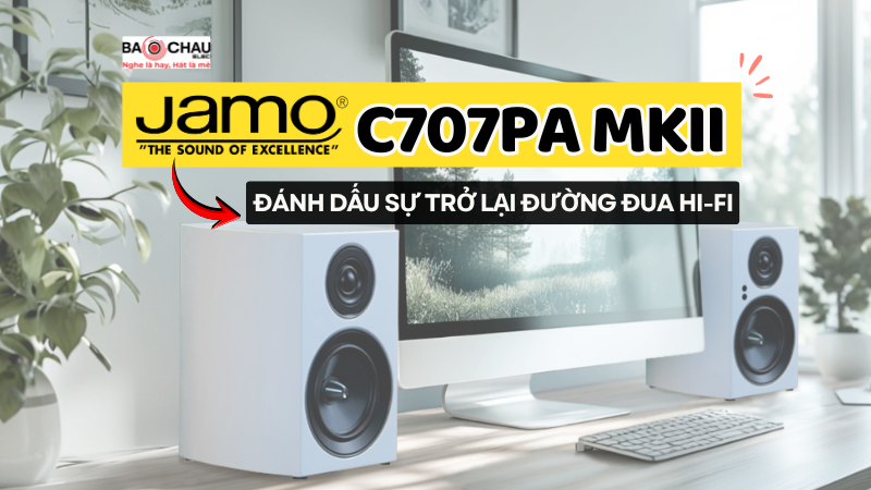 Jamo C707PA MKII - Loa Bookshelf Active Đánh Dấu Sự Trở Lại Đường Đua Hi-Fi