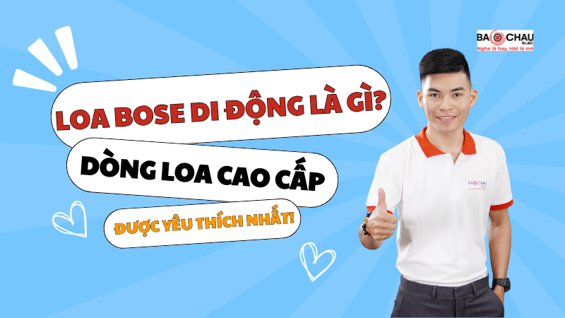 Loa Bose di động là gì? Dòng loa cao cấp được yêu thích nhất!