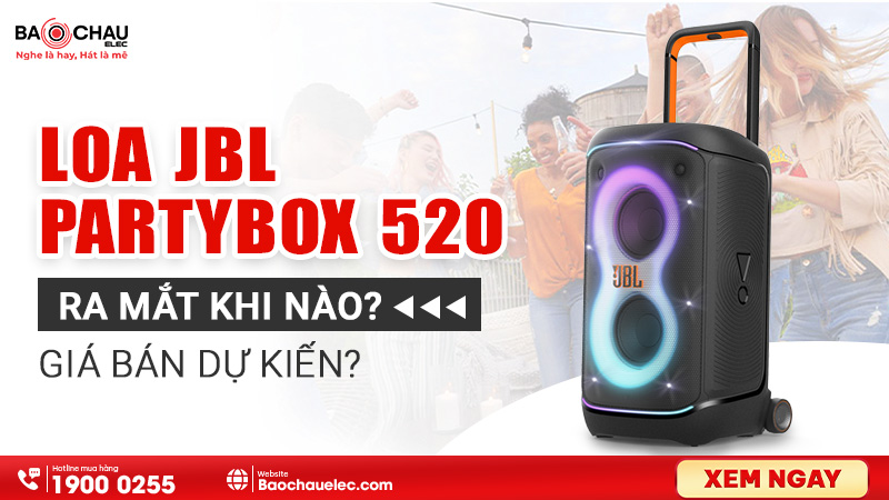 Loa JBL Partybox Stage 520 ra mắt khi nào? Giá bán dự kiến?
