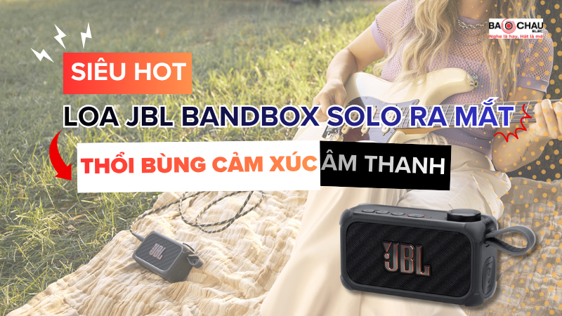 Siêu HOT: Loa di động JBL Bandbox Solo ra mắt - Thổi bùng mọi cảm xúc âm thanh!