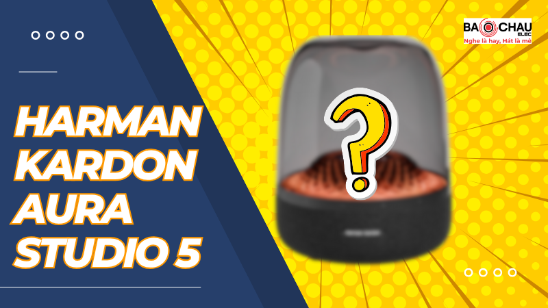 Siêu HOT: Sắp ra mắt Loa Harman Kardon Aura Studio 5!