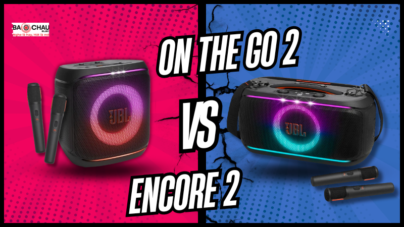 So sánh JBL PartyBox On The Go 2 và PartyBox Encore 2 - Nên chọn mẫu nào?