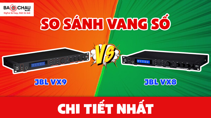 so-sanh-vang-so-jbl-vx9-voi-vang-so-jbl-vx8