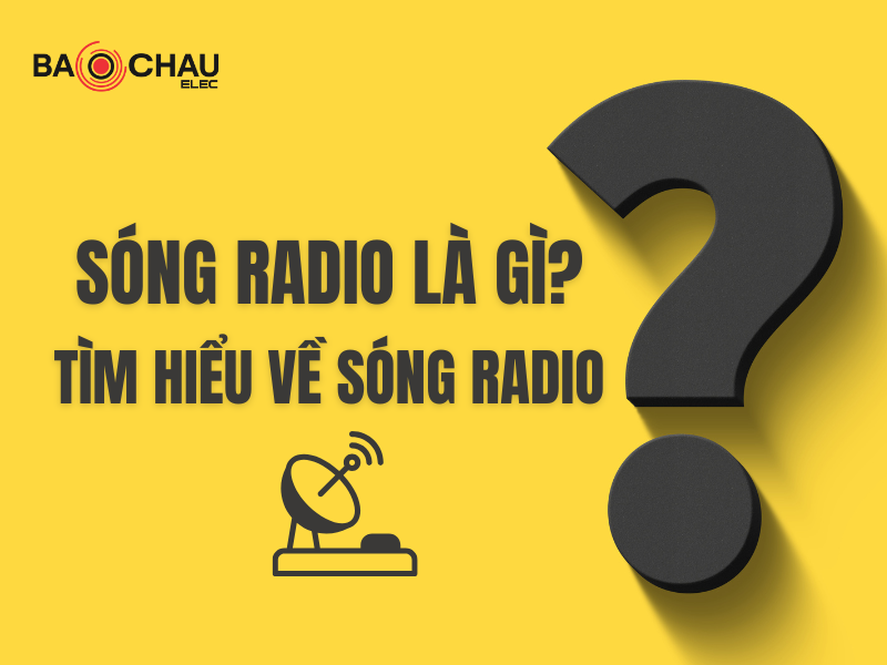 S&oacute;ng radio l&agrave; g&igrave;? t&igrave;m hiểu về s&oacute;ng radio