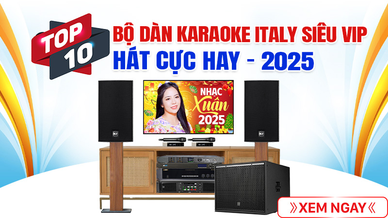 TOP 10 Bộ Dàn Karaoke ITALY Siêu VIP Hát Cực Hay