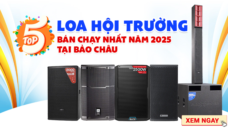 TOP 5 Loa Hội Trường Bán Chạy Nhất Năm 2025 Tại Bảo Châu