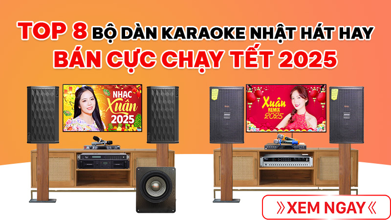 TOP 8 Bộ Dàn Karaoke Nhật Hát Hay. Bán Cực Chạy Tết 2025