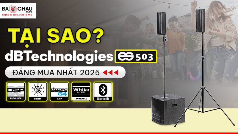 Tại Sao Loa Cột dBTechnologies ES503 Đáng Mua Nhất 2025