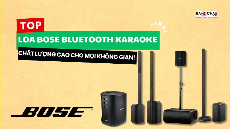 Top Loa Bose Bluetooth Karaoke Chất Lượng Cao Cho Mọi Không Gian!
