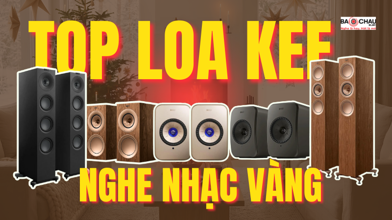 Top 5 Loa KEF Nghe Nhạc Vàng Cực Hay