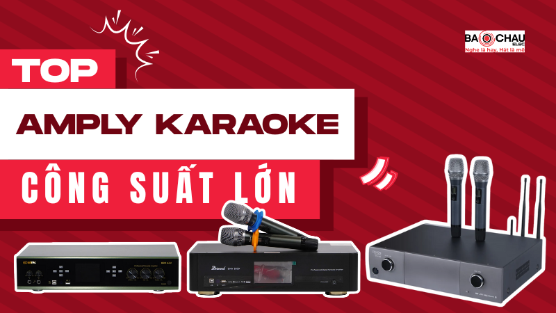 Top những mẫu amply karaoke công suất lớn hay nhất hiên nay!