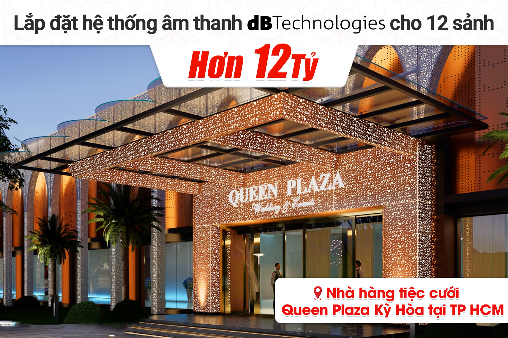Lắp đặt hệ thống âm thanh dBTechnologies & ánh sáng cho 12 sảnh nhà hàng tiệc cưới Queen Plaza Kỳ Hòa tại TP HCM
