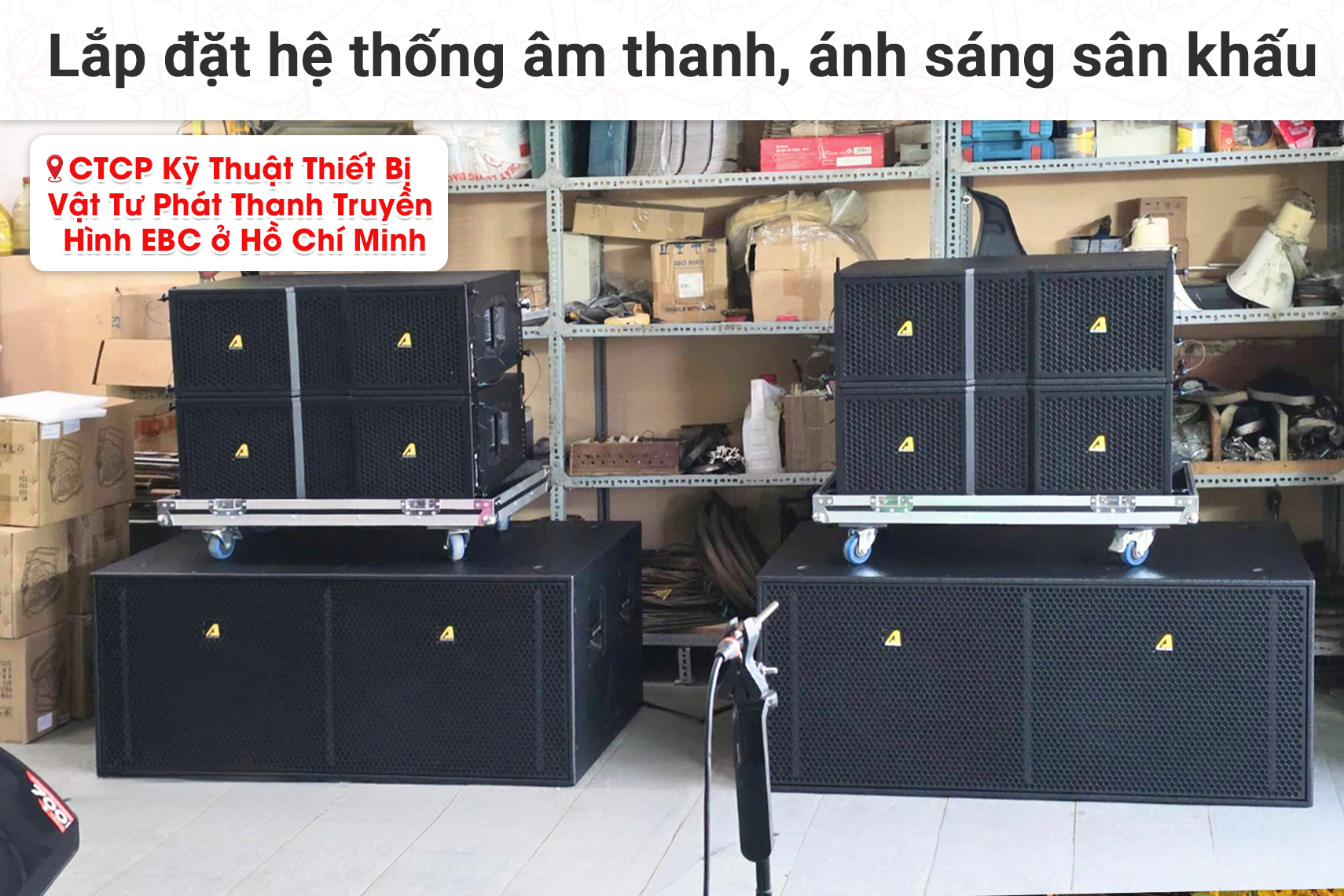 Lắp đặt hệ thống âm thanh, sánh sáng cho CTCP Kỹ Thuật Thiết Bị Vật Tư Phát Thanh Truyền Hình EBC tại TP HCM (Actpro KR210F + KR28F...)