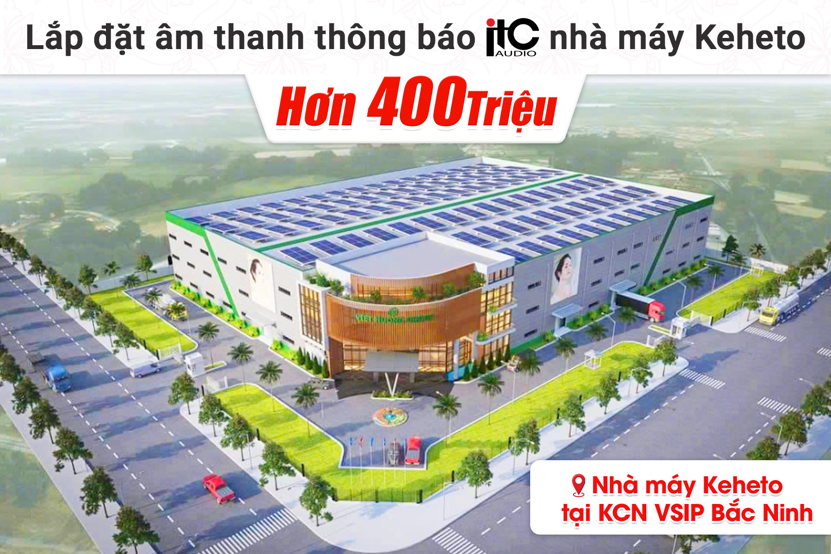 Lắp đặt âm thanh thông báo ITC cho nhà máy Keheto tại KCN VSIP Bắc Ninh trị giá hơn 400tr