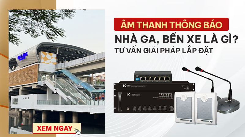  Âm thanh thông báo nhà ga, bến xe như thế nào ?