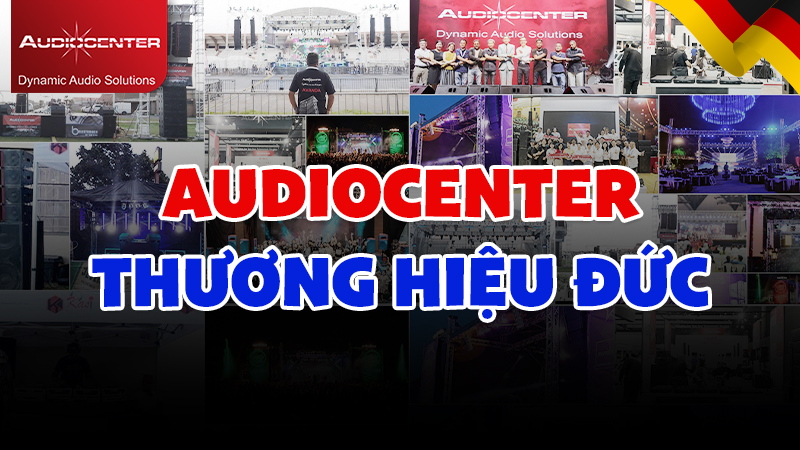 Loa Audiocenter thương hiệu của nước nào? Sử dụng có tốt không?