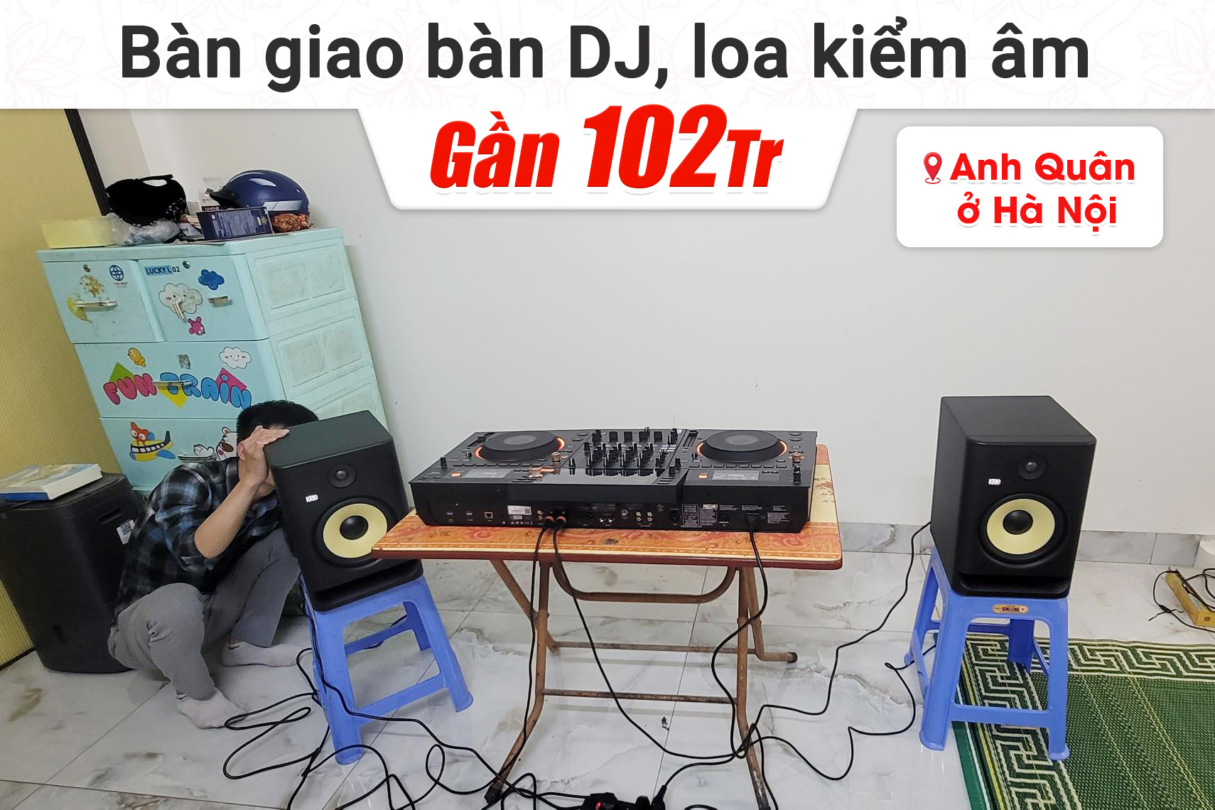 Bàn giao Bàn DJ, Loa kiểm âm gần 102tr cho anh Quân tại Hà Nội