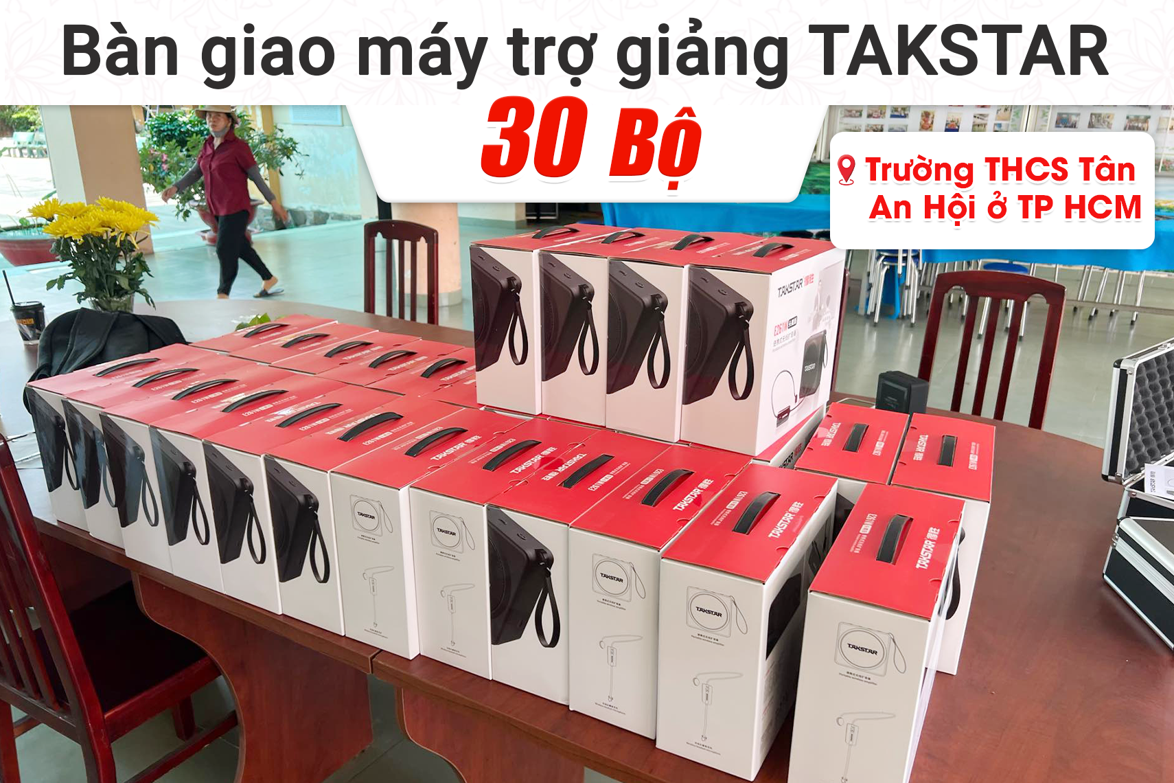 Bàn giao 30 bộ máy trợ giảng Takstar cho trường Trung học cơ sở Tân An Hội tại TP HCM