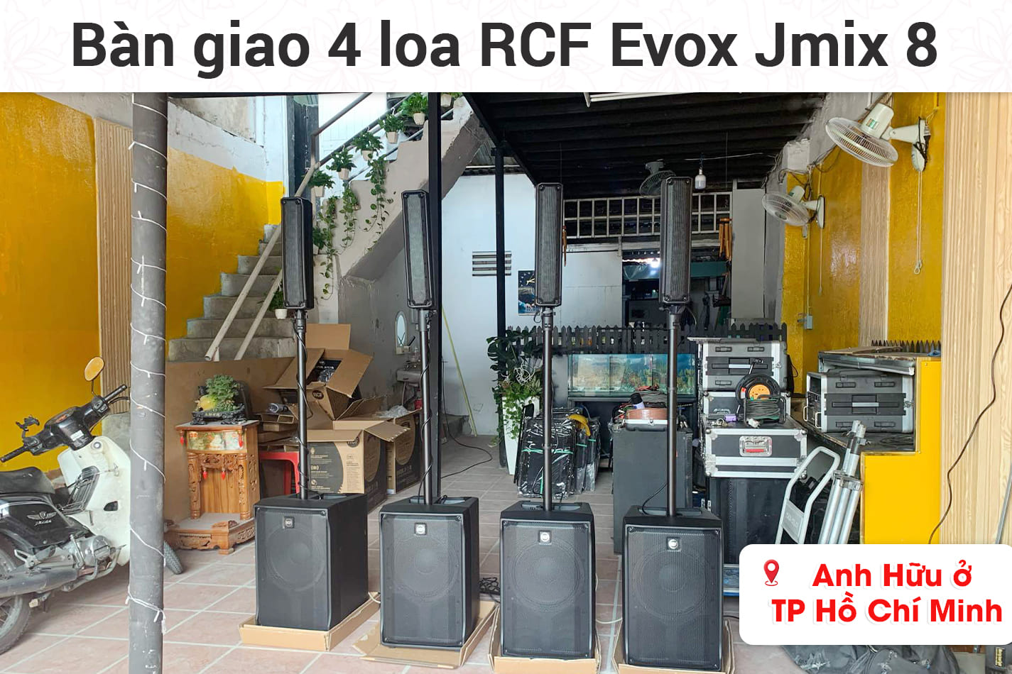 Bàn giao 4 loa RCF Evox Jmix8 cho anh Hữu ở TPHCM