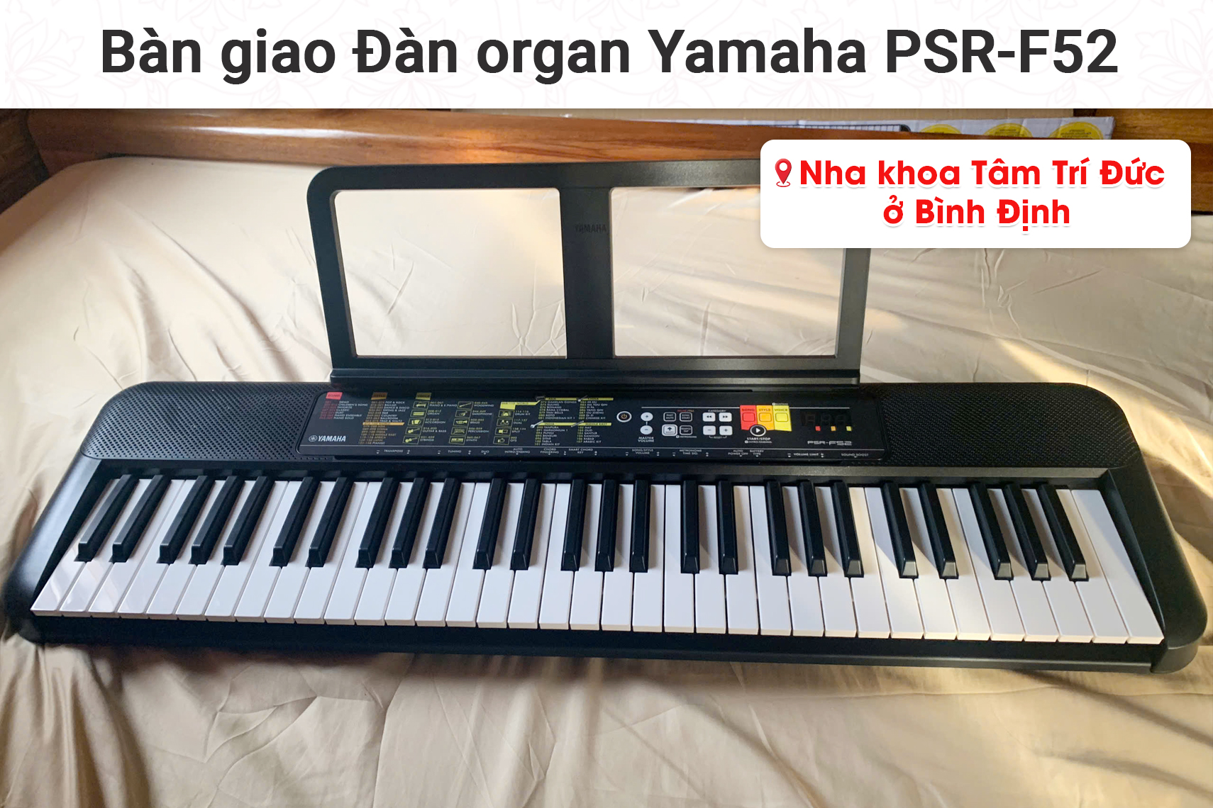 Bàn giao đàn organ Yamaha PSR-F52 cho Nha khoa Tâm Trí Đức tại Bình Định