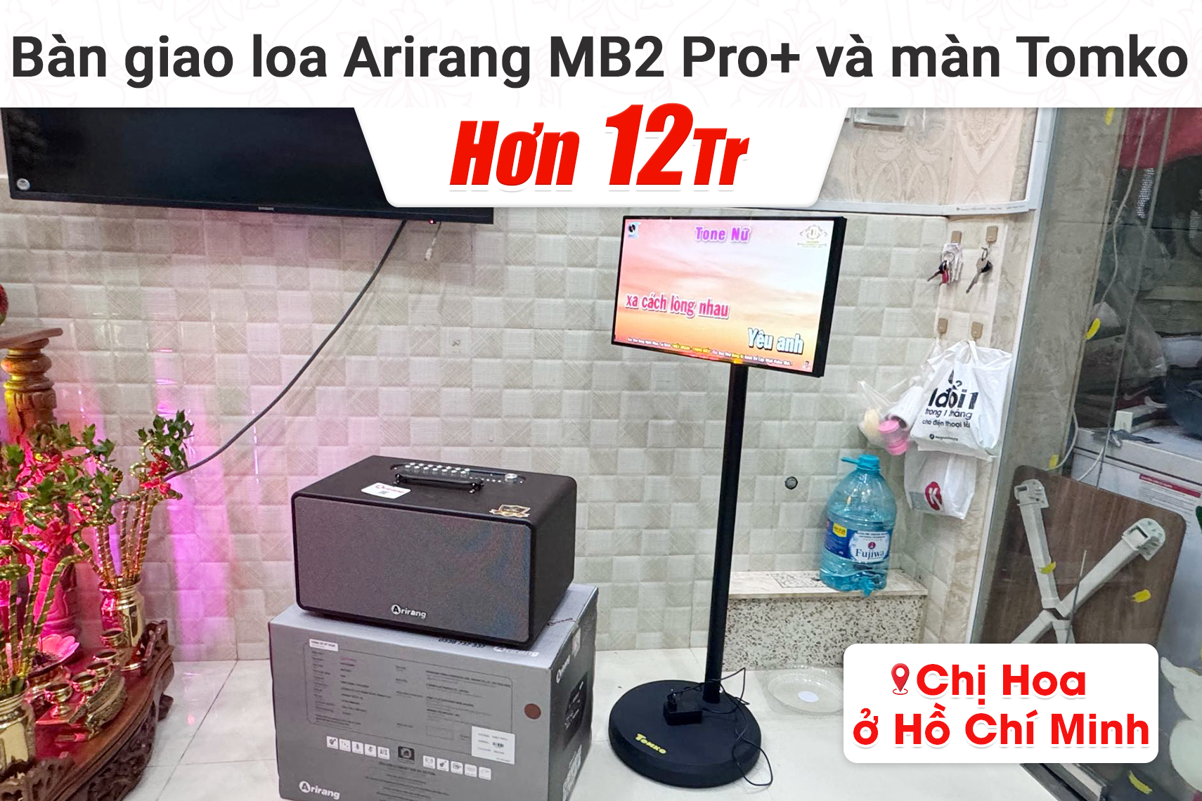 Bàn giao loa Arirang MB2 Pro+ và màn Tomko hơn 12tr cho chị Hoa tại TP HCM