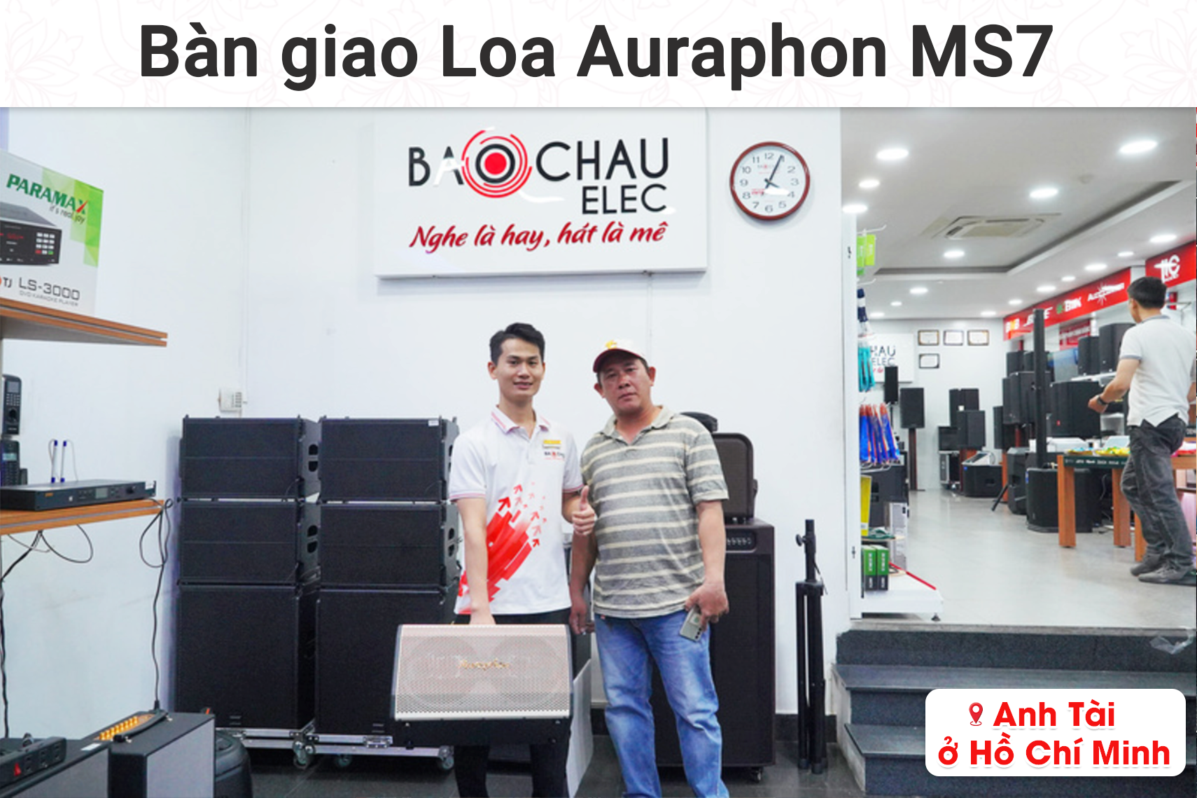 Bàn giao loa Auraphon MS7 cho Tài tại TP HCM (Auraphon MS7, Bksound A3 Pro New...)