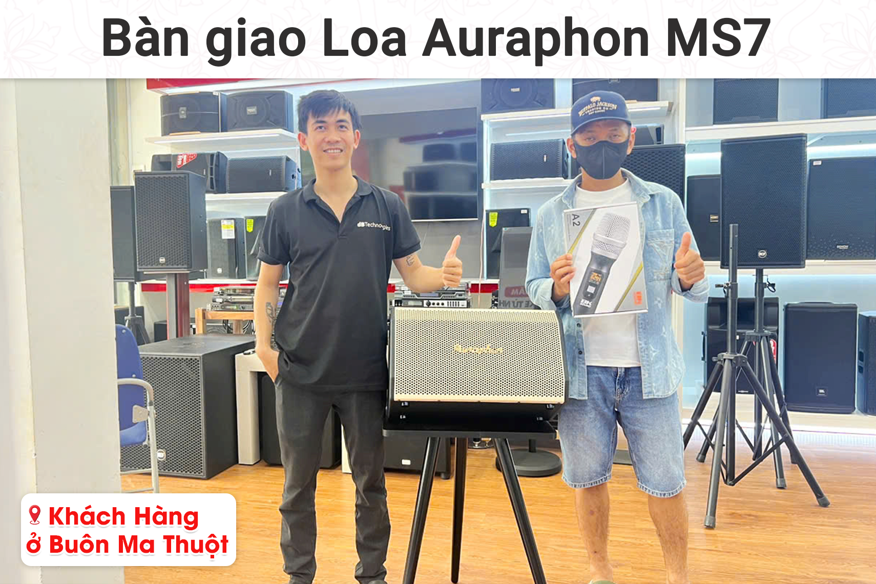 Bàn giao loa Auraphon MS7 cho khách hàng tại Buôn Ma Thuột