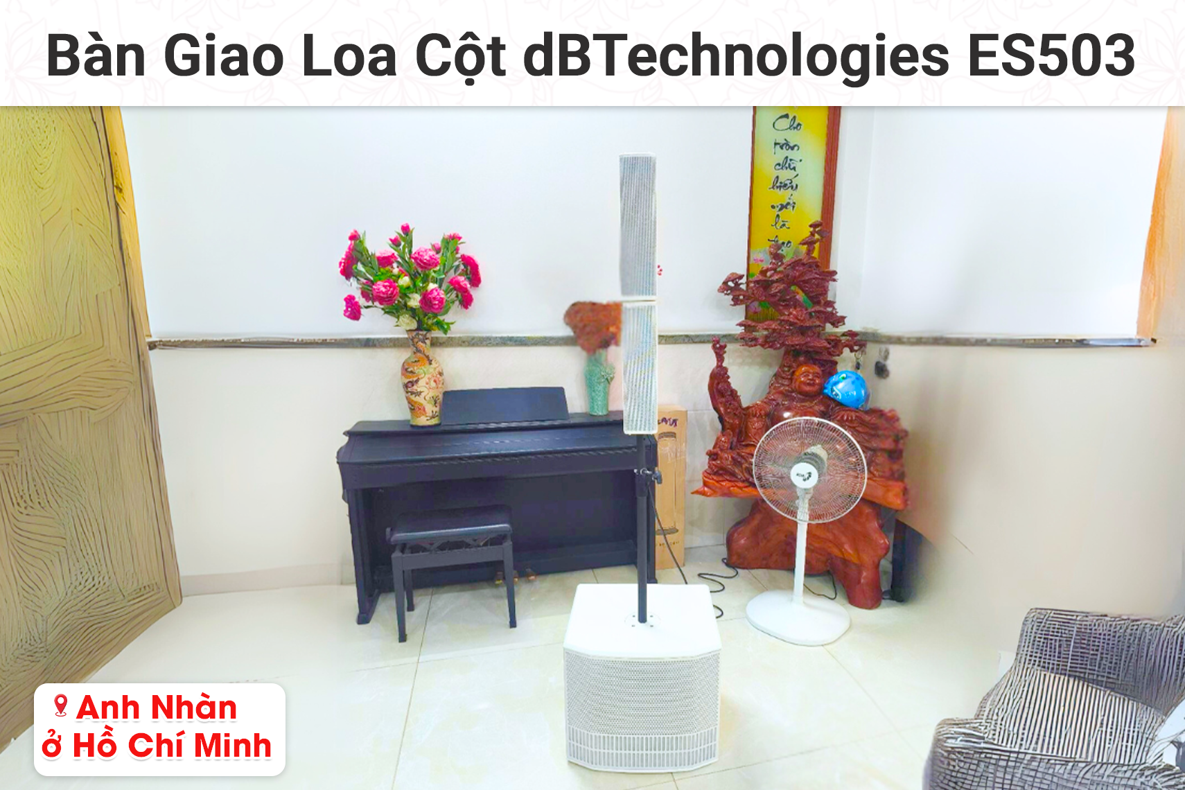 Bàn giao loa cột dBTechnologies ES503 cho anh Nhàn tại TP HCM