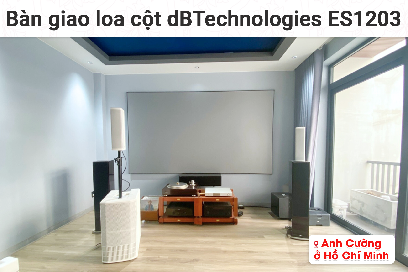 Bàn giao loa cột dBTecnologies ES1203 cho anh Cường tại TP HCM