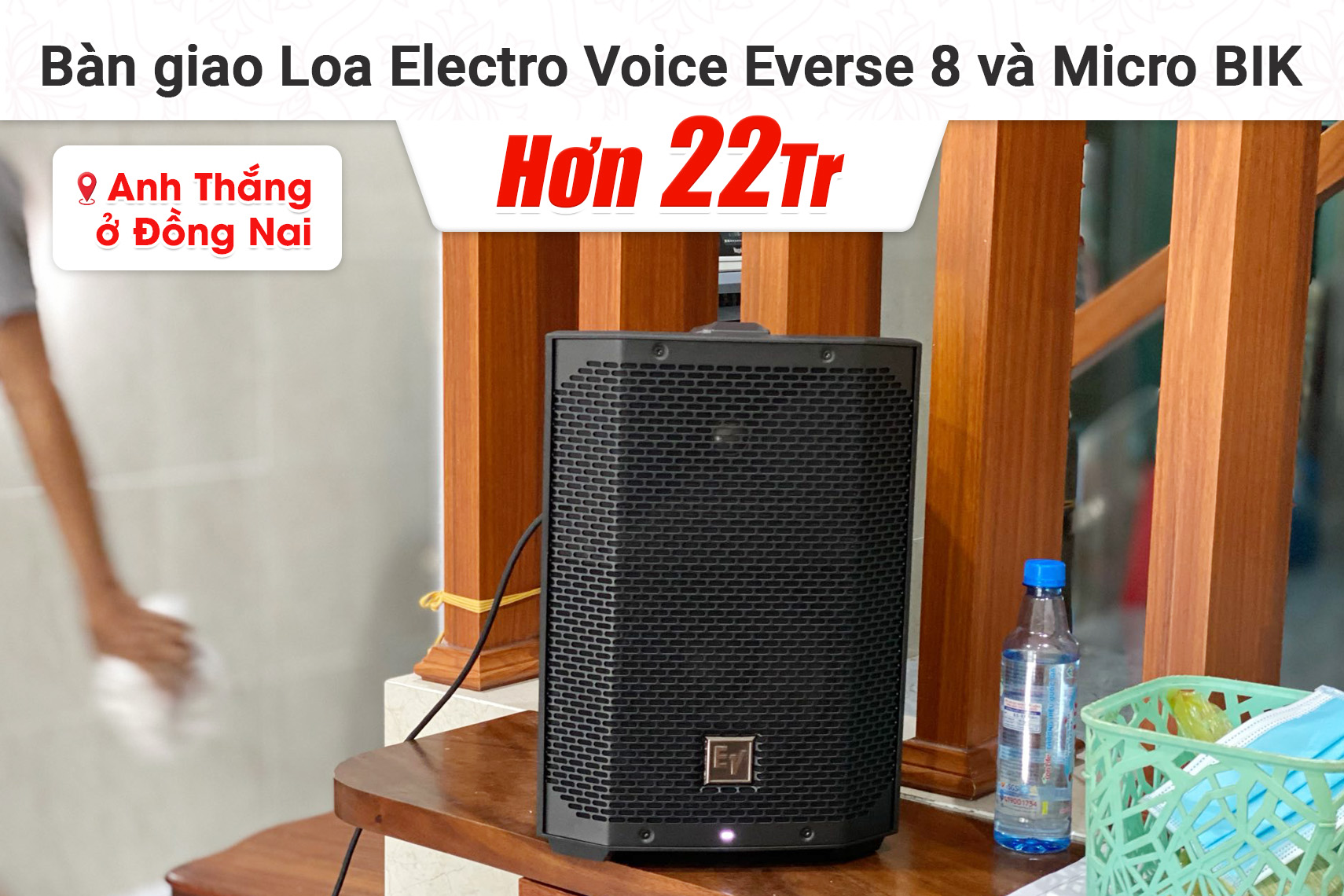 Bàn giao Loa Electro Voice Everse 8 và Micro BIK hơn 22tr cho anh Thắng tại Đồng Nai