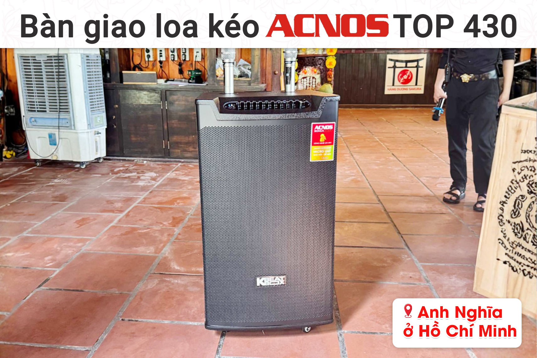 Bàn giao loa kéo Acnos TOP 430 cho anh Nghĩa tại TP HCM