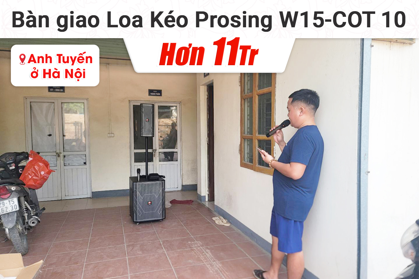 Bàn giao Loa kéo Prosing W15-COT 10 hơn 11tr cho anh Tuyến tại Hà Nội