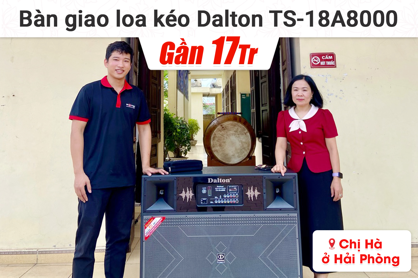 Bàn giao loa kéo Dalton TS-18A8000 gần 17tr cho chị Hà tại Hải Phòng
