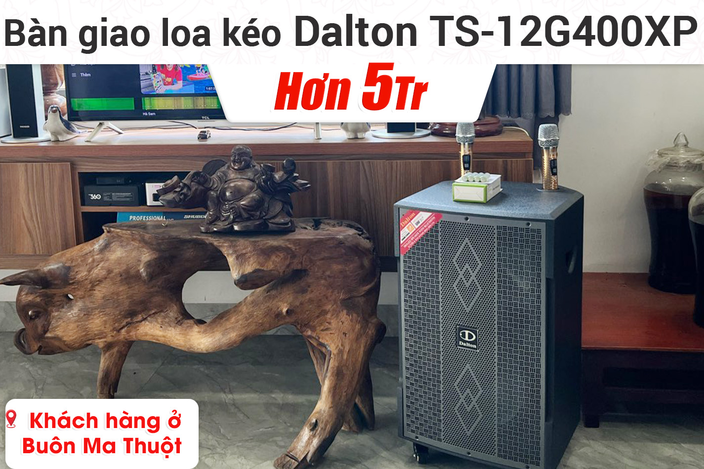 Bàn giao loa kéo Dalton TS-12G400XP cho khách hàng ở Buôn Ma Thuột