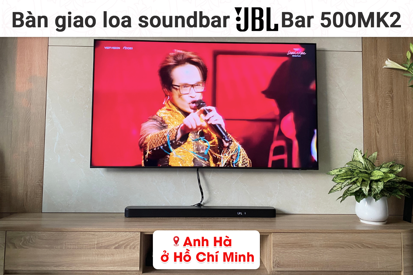 Bàn giao loa soundbar JBL Bar 500MK2 cho anh Hà tại TP HCM