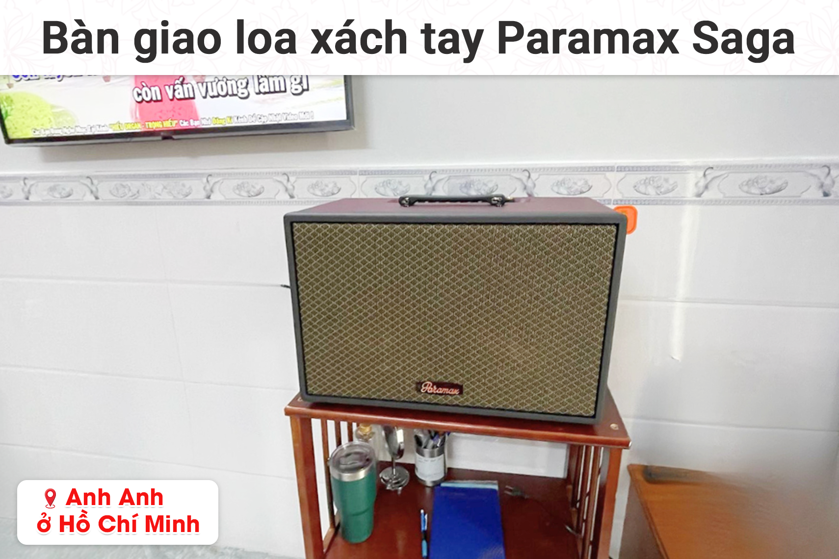 Bàn giao loa xách tay Paramax Saga cho anh Anh tại TP HCM