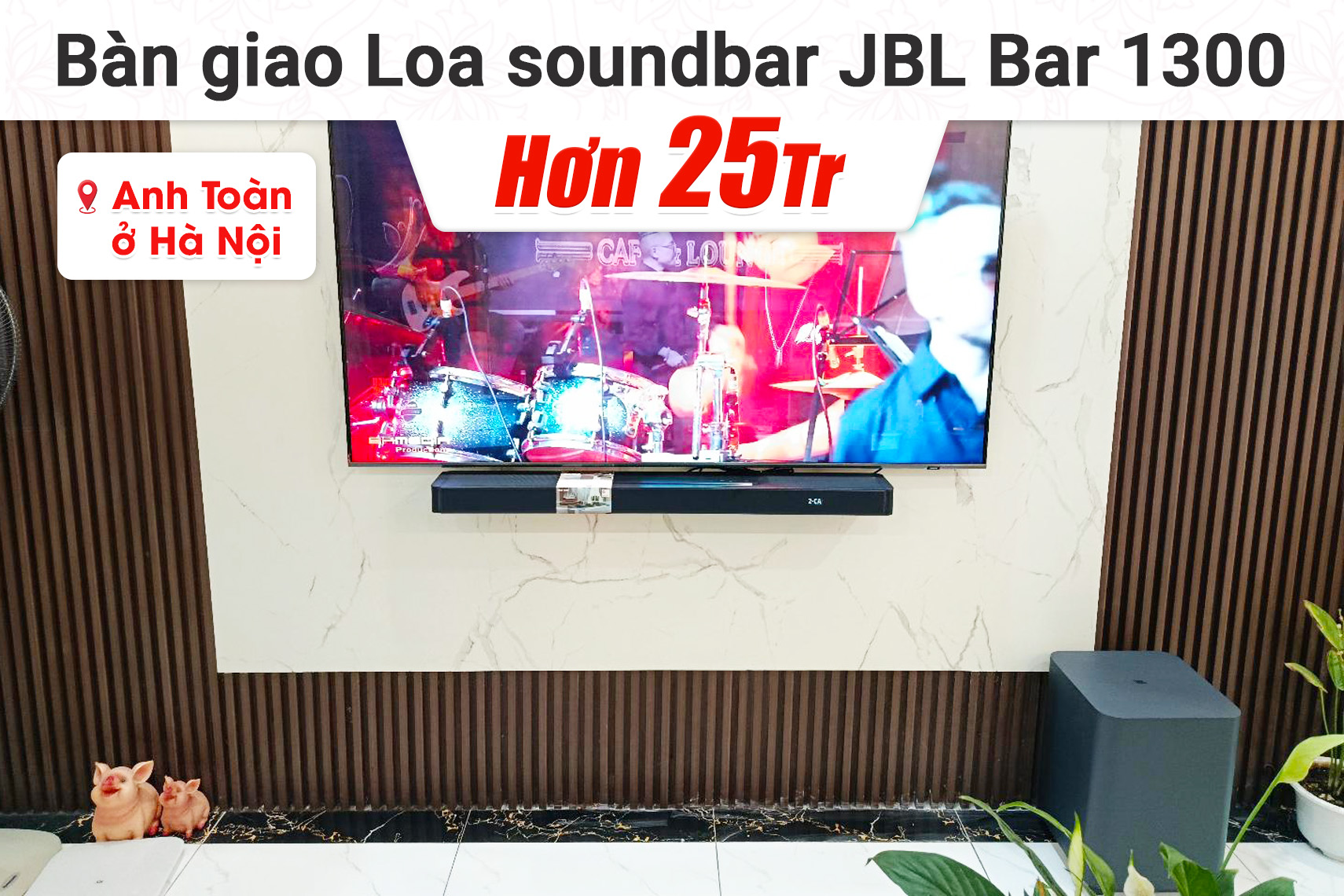 Lắp đặt Loa soundbar JBL Bar 1300 hơn 25tr cho anh Toàn tại Hà Nội