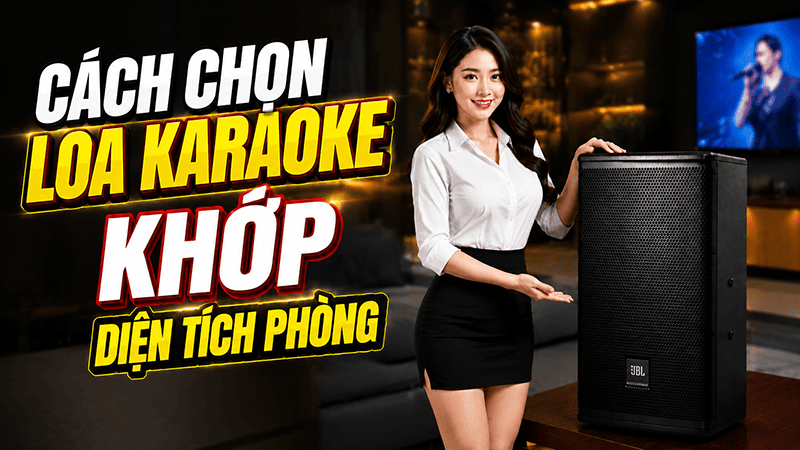 C&aacute;ch chọn loa karaoke ph&ugrave; hợp với diện t&iacute;ch ph&ograve;ng