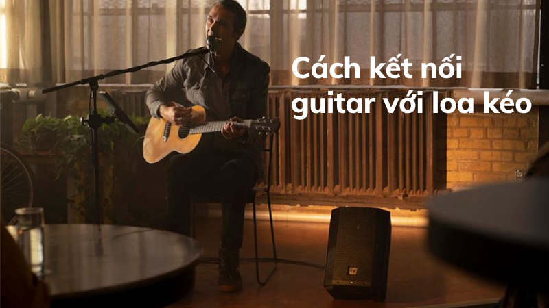 Cách kết nối guitar với loa kéo