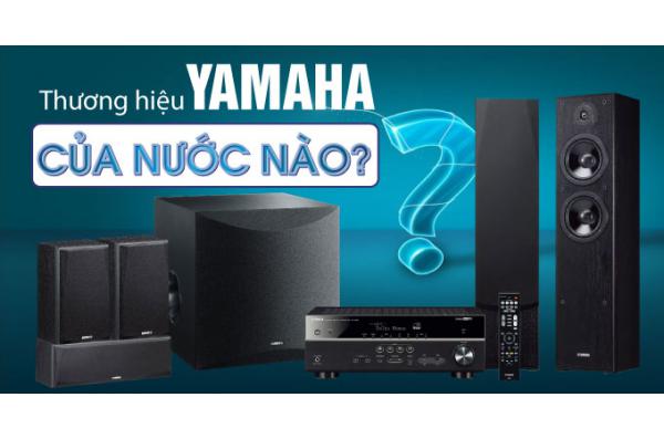Thương hiệu Yamaha nổi tiếng về âm thanh đến từ JAPAN