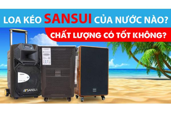 Tìm hiểu Loa kéo SANSUI của nước nào? Có nên mua không? 