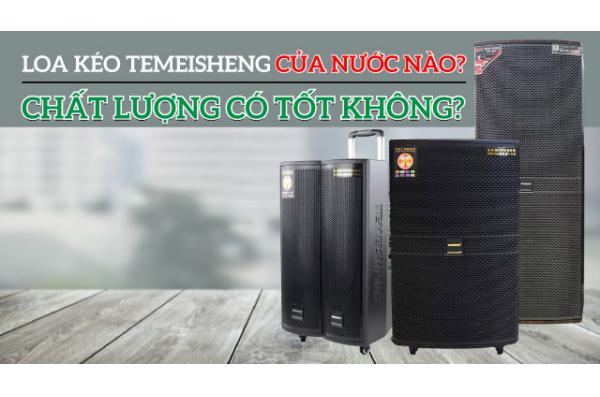 Đánh giá chất lượng âm thanh Loa kéo Temeisheng tốt không?
