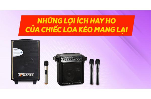 5 Lợi Ích Vàng Khi Đầu Tư Một Chiếc Loa Kéo - Bạn có Biết?