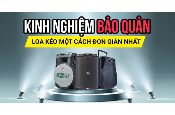 Hướng dẫn cách bảo quản loa kéo bền đẹp tăng tuổi thọ