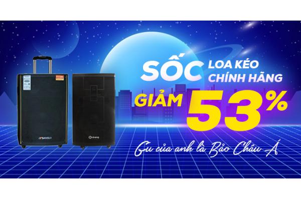 Giờ Vàng Săn Sale loa kéo chính hãng giá rẻ tại Bảo Châu Elec