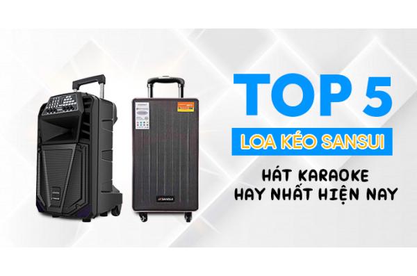 Top 5 mẫu Loa Kéo Sansui hát karaoke hay nhất 