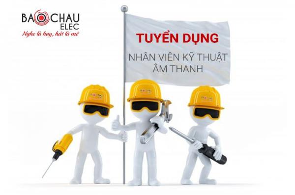 Tuyển dụng : Nhân Viên Kỹ Thuật Lắp Đặt Âm Thanh tại Hà Nội / Hồ Chí Minh