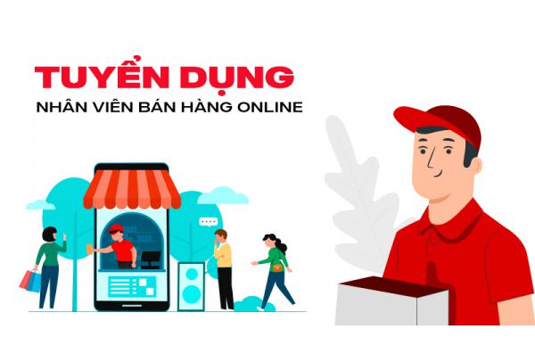 Tuyển dụng : Nhân Viên Bán Hàng Online thu nhập từ 8-12 triệu