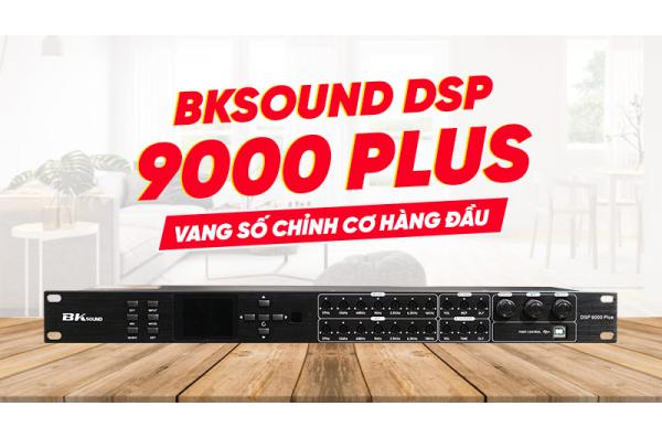 BKSound DSP 9000 Plus- Vang số chỉnh cơ hàng đầu hiện nay