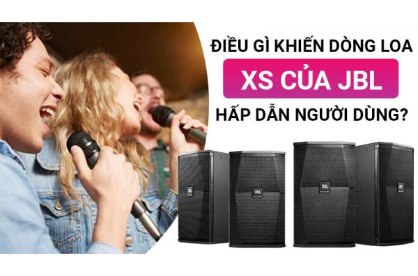 Loa XS thương hiệu JBL vì sao được ưa chuộng vậy?